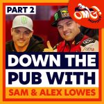 Down the Pub with Alex and Sam Lowes PART 2